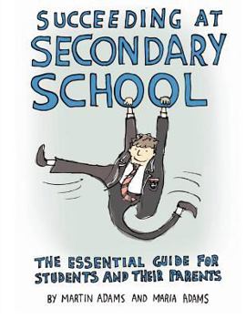 Paperback Succeeding at Secondary School: An Essential Guide for Students and their Parents Book