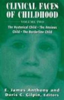 Paperback Clinical Faces of Childhood: The Hysterical Child, the Anxious Child, the Borderline Child, Vol. 2 Book