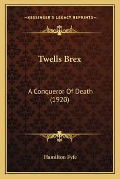 Paperback Twells Brex: A Conqueror Of Death (1920) Book