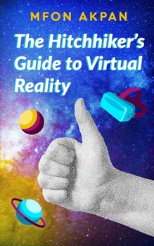 Paperback The Hitchhiker's Guide to Virtual Reality Book