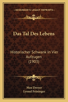 Paperback Das Tal Des Lebens: Historischer Schwank In Vier Aufzugen (1903) [German] Book