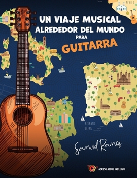 Paperback Un Viaje Alrededor del Mundo para Guitarra: Aprendiendo Canciones Clásicas de Cada Destino [Spanish] Book