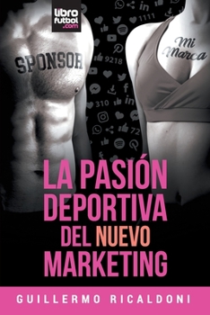 Paperback La Pasión Deportiva del Nuevo Marketing [Spanish] Book