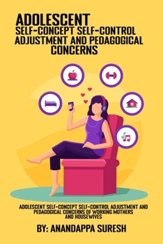 Paperback Adolescent self-concept, self-control adjustment and pedagogical concerns of working mothers and housewives. Book