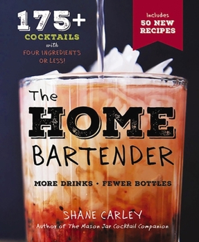 Hardcover The Home Bartender, Second Edition: 175+ Cocktails Made with 4 Ingredients or Less Book