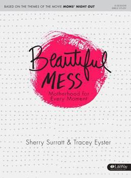 Paperback Beautiful Mess - Bible Study Book: Motherhood for Every Moment Book