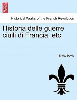 Paperback Historia Delle Guerre Ciuili Di Francia, Etc. Book