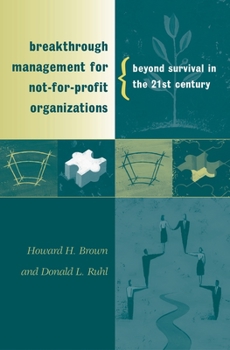 Hardcover Breakthrough Management for Not-For-Profit Organizations: Beyond Survival in the 21st Century Book