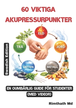 60 Viktiga Akupressurpunkter: Swedish Edition (Holistisk hälsa)