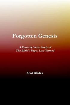 Forgotten Genesis, A Verse by Verse Study of The Bible's Pages Less Turned