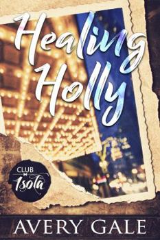 Healing Holly - Book #2 of the Club Isola
