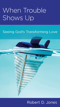 Paperback When Trouble Shows Up: Seeing God's Transforming Love Book