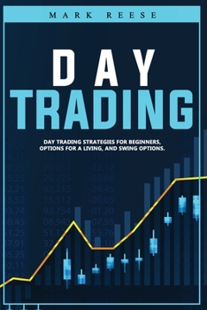 Paperback Day trading: Day trading strategies for beginners, options for a living, and swing options Book