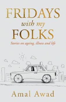 Paperback Fridays with My Folks: Stories on Ageing, Illness and How We Deal with Them Book