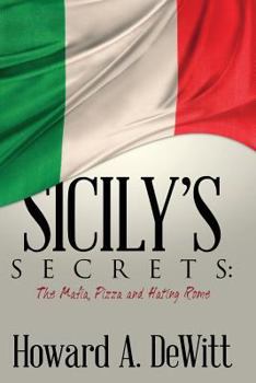 Paperback Sicily's Secrets: The Mafia, Pizza and Hating Rome Book