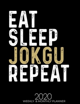 Eat Sleep Jokgu Repeat 2020 Planner: Gifts for Jokgu Lovers High Performance Weekly Monthly Planner To Track Your Fuckery And Get Shit Done - Agenda ... List, Trackers, Notes And Funny Weekly Report