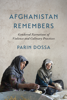 Paperback Afghanistan Remembers: Gendered Narrations of Violence and Culinary Practices Book