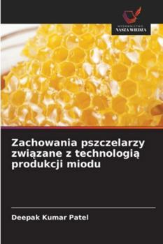 Paperback Zachowania pszczelarzy związane z technologią produkcji miodu [Polish] Book