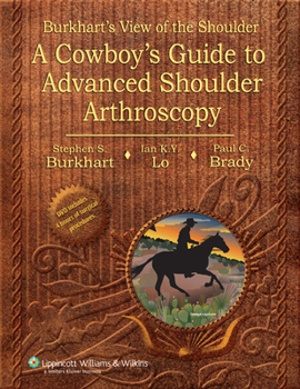 Hardcover Burkhart's View of the Shoulder: A Cowboy's Guide to Advanced Shoulder Arthroscopy Book