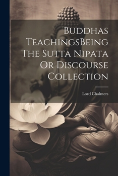 Paperback Buddhas TeachingsBeing The Sutta Nipata Or Discourse Collection Book