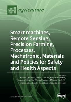 Paperback Smart machines, Remote Sensing, Precision Farming, Processes, Mechatronic, Materials and Policies for Safety and Health Aspects Book