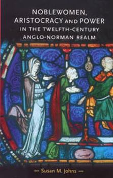 Paperback Noblewomen, Aristocracy and Power in the Twelfth-Century Anglo-Norman Realm Book