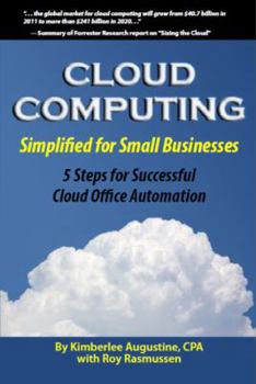 Paperback Cloud Computing Simplified for Small Businesses: Five Steps for Successful Cloud Office Automation Book