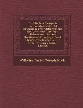 Paperback de Salicibus Europaeis Commentatio: Qua Ad Orationem Pro Aditu Muneris Sibi Demandati Die Sept. MDCCCXXVIII Publice Recitandam Omni Qua Decet Observan [Latin] Book