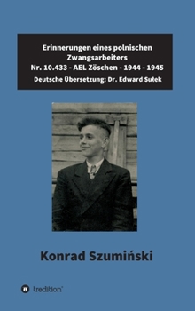 Hardcover Erinnerungen eines polnischen Zwangsarbeiters: Nr. 10.433 - AEL Zöschen - 1944 - 1945 [German] Book