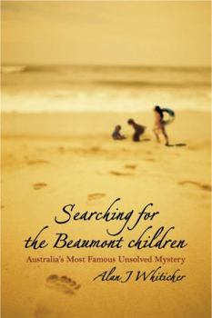 Paperback Searching for the Beaumont Children: Australia's Most Famous Unsolved Mystery Book