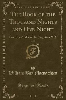 Paperback The Book of the Thousand Nights and One Night, Vol. 1: From the Arabic of the ?gyptian M. S (Classic Reprint) Book