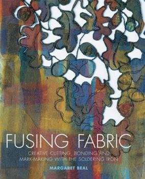Paperback Fusing Fabric: Creative Cutting, Bonding and Mark-Making with the Soldering Iron Book