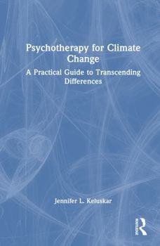 Hardcover Psychotherapy for Climate Change: A Practical Guide to Transcending Differences Book