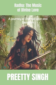 Radha: The Music of Divine Love: A Journey of Eternal Love and Devotion