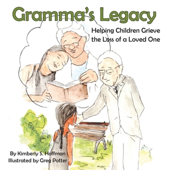 Gramma's Legacy: Helping Children Grieve the Loss of a Loved One