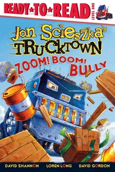 Zoom! Boom! Bully (Trucktown) - Book  of the Jon Scieszka's Trucktown