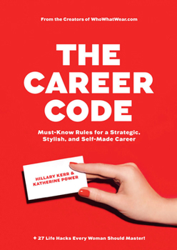 Hardcover The Career Code: Must-Know Rules for a Strategic, Stylish, and Self-Made Career Book