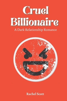 Paperback Cruel Billionaire: A Dark Relationship Romance Book