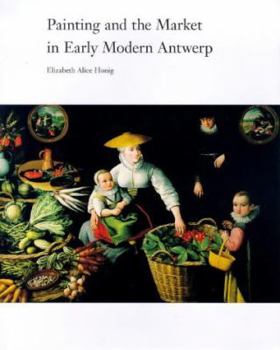 Hardcover Painting and the Market in Early Modern Antwerp Book