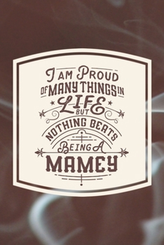 Paperback I Am Proud Of Many Things In Life But Nothing Beats Being A Mamey: Family life Grandma Mom love marriage friendship parenting wedding divorce Memory d Book