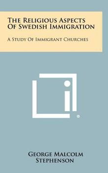 Hardcover The Religious Aspects of Swedish Immigration: A Study of Immigrant Churches Book