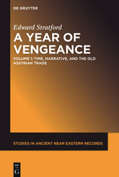 Hardcover A Year of Vengeance: Time, Narrative, and the Old Assyrian Trade Book