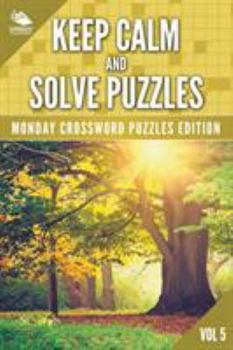 Paperback Keep Calm and Solve Puzzles Vol 5: Monday Crossword Puzzles Edition Book