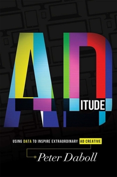 Hardcover Aditude: Using Data to Inspire Extraordinary AD Creative Book