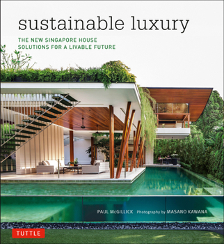 Hardcover Sustainable Luxury: The New Singapore House, Solutions for a Livable Future Book
