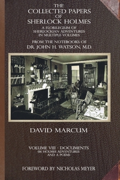 The Collected Papers of Sherlock Holmes - Volume 8: A Florilegium of Sherlockian Adventures in Multiple Volumes