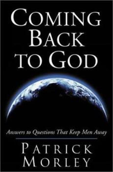 Hardcover Coming Back to God: Answers to Questions That Keep Men Away Book