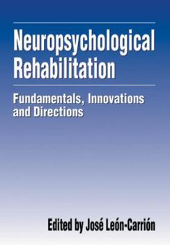 Hardcover Neuropsychological Rehabilitation: Fundamentals, Innovations, and Directions Book