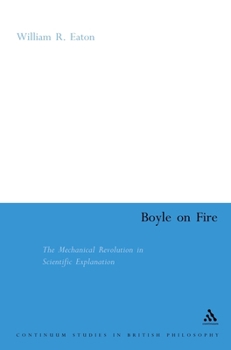 Hardcover Boyle on Fire: The Mechanical Revolution in Scientific Explanation Book
