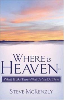 Hardcover Where Is Heaven? What's It Like There? What Do You Do There? Book